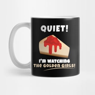 Quiet! I'm watching Golden Girls Mug